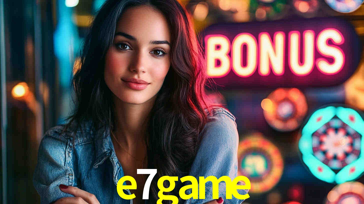 e7game -  - e7game bet